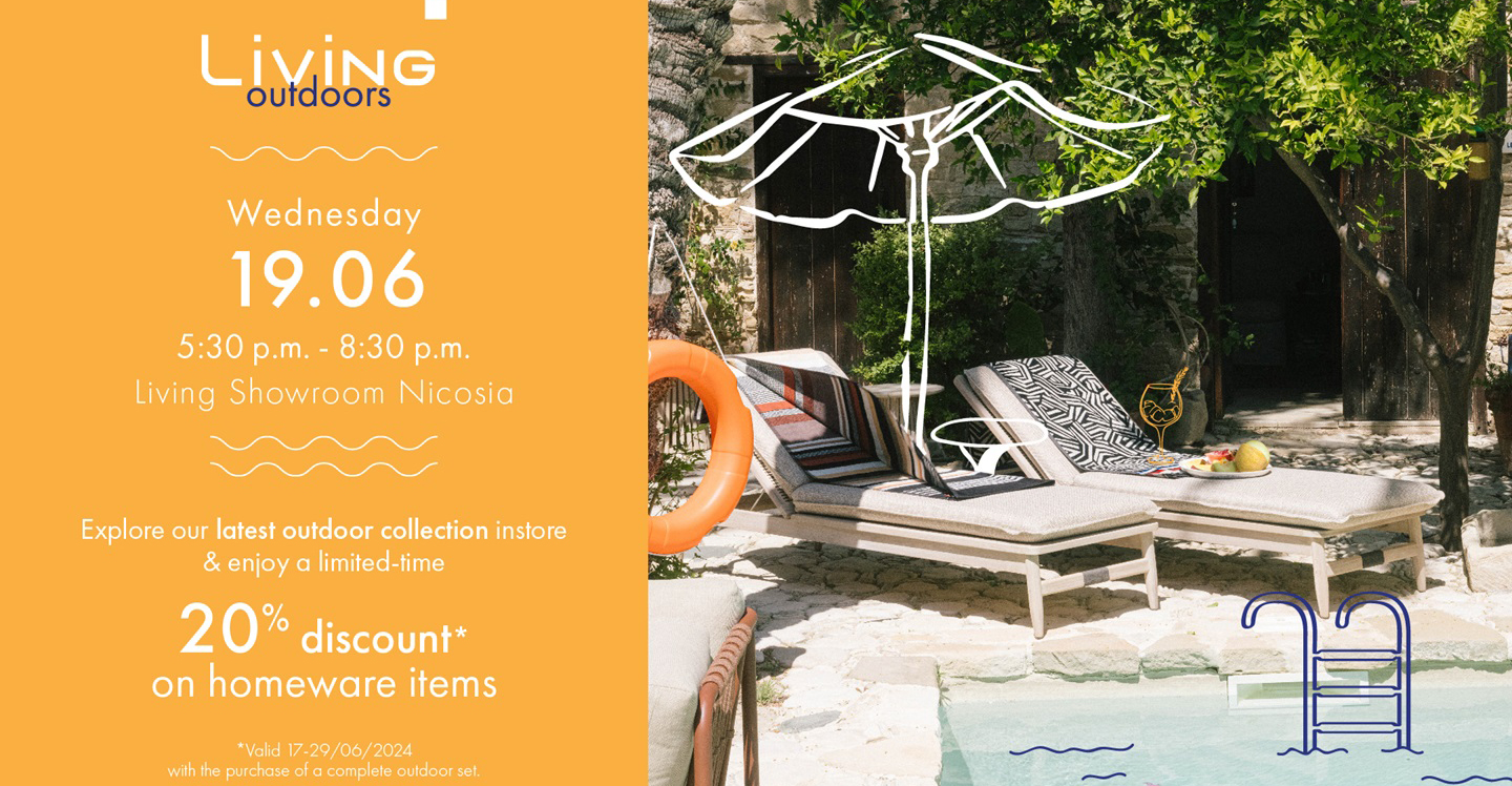 Living Outdoors: Η νέα καλοκαιρινή συλλογή του Living είναι εδώ και το γιορτάζει με summer party και μια υπέροχη προσφορά!