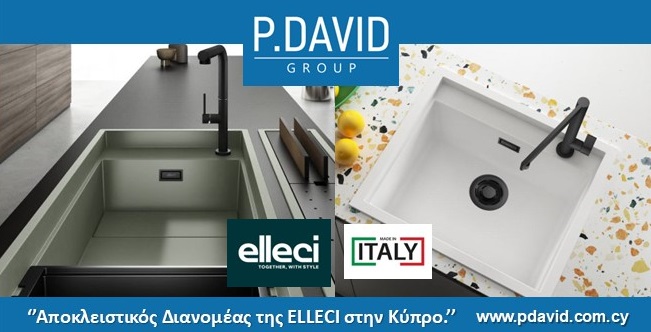 P. DAVID GROUP: Αποκλειστικός Διανομέας της ELLECI στην Κύπρο. «Λειτουργικότητα, Στυλ, Κομψότητα & Εκλεπτυσμένος Σχεδιασμός στην Κουζίνα σας»