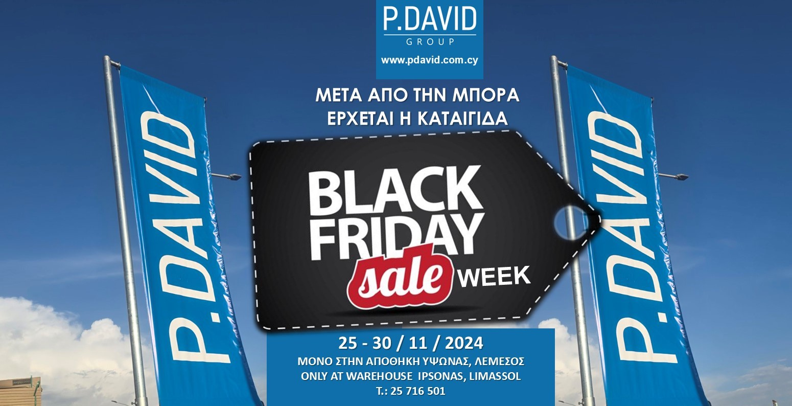 P. DAVID GROUP. ΜΕΤΑ ΑΠΟ ΤΗΝ ΜΠΟΡΑ ΕΡΧΕΤΑΙ Η ΚΑΤΑΙΓΙΔΑ: BLACK FRIDAY WEEK, ΣΕ ΟΛΟ ΤΟ ΠΑΛΑΙΟ ΣΤΟΚ ΣΕ ΚΕΡΑΜΙΚΑ ΚΑΙ ΕΙΔΗ ΥΓΙΕΙΝΗΣ ΜΟΝΟ ΣΤΗΝ ΑΠΟΘΗΚΗ ΜΑΣ ΣΤΟΝ ΥΨΩΝΑ, ΛΕΜΕΣΟΣ.